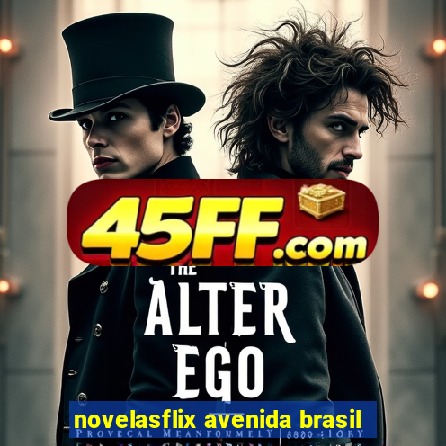 novelasflix avenida brasil